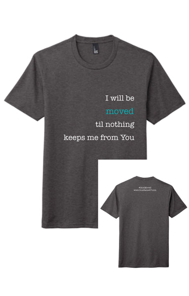 I will be Moved Shirt