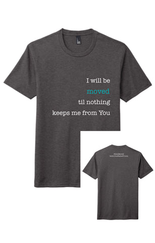I will be Moved Shirt